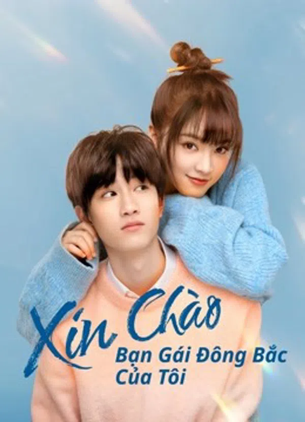 Xem Phim Xin Chào, Bạn Gái Đông Bắc Của Tôi Vietsub HD Online